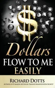 Dollars Flow to Me Easily, Paperback/Richard Dotts