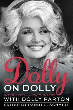 Dolly on Dolly: Interviews and Encounters with Dolly Parton, Paperback/Randy L. Schmidt