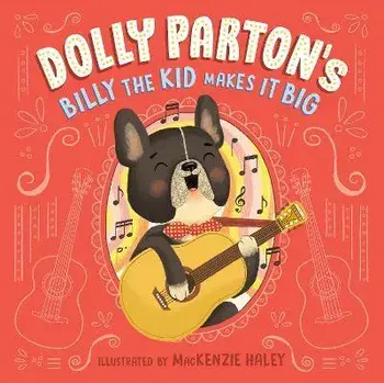Dolly Parton's Billy the Kid Makes It Big, Hardcover/Dolly Parton