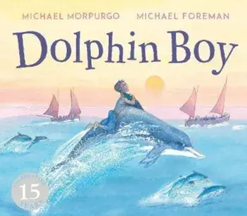 Dolphin Boy/Michael Morpurgo