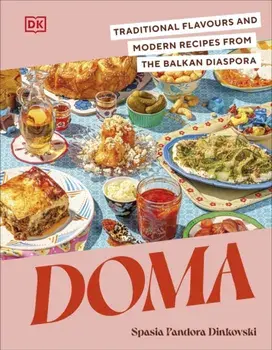 Doma. Traditional Flavours and Modern Recipes from the Balkan Diaspora, Hardback/Spasia Pandora Dinkovski