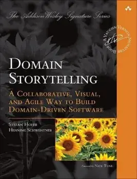 Domain Storytelling. A Collaborative, Visual, and Agile Way to Build Domain-Driven Software, Paperback/Henning Schwentner