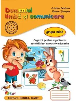 Domeniul Limba si comunicare. Grupa mica/Cristina Beldianu, Estera Tintesan