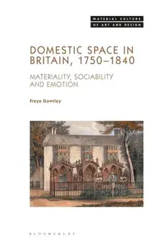 Domestic Space in Britain, 1750-1840. Materiality, Sociability and Emotion, Hardback/***