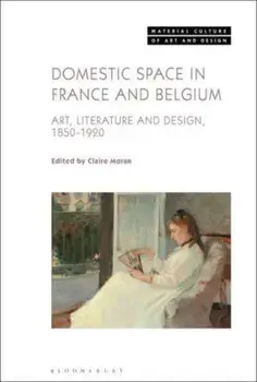Domestic Space in France and Belgium. Art, Literature and Design, 1850-1920, Paperback/***