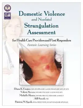 Domestic Violence and Nonfatal Strangulation Assessment: for Health Care Providers and First Responders, Paperback/Diana K. Faugno