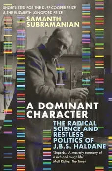 Dominant Character. The Radical Science and Restless Politics of J.B.S. Haldane, Paperback/Samanth Subramanian