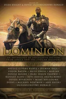 Dominion: An Anthology of Speculative Fiction from Africa and the African Diaspora, Paperback/Zelda Knight