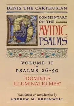 Dominus Illuminatio Mea (Denis the Carthusian's Commentary on the Psalms): Vol. 2 (Psalms 26-50), Hardcover/Denis The Carthusian