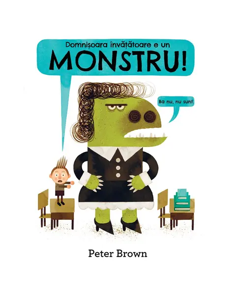 Domnișoara învățătoare e un monstru! - Peter Brown