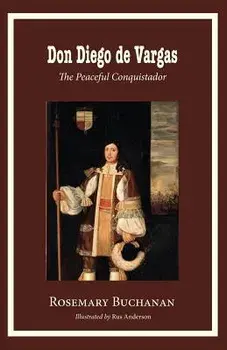 Don Diego de Vargas: The Peaceful Conquistador, Paperback/Rosemary Buchanan