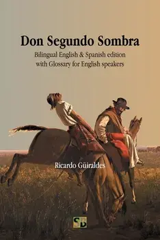 Don Segundo Sombra: Bilingual English & Spanish edition with Glossary for English speakers, Paperback/Ricardo Güiraldes