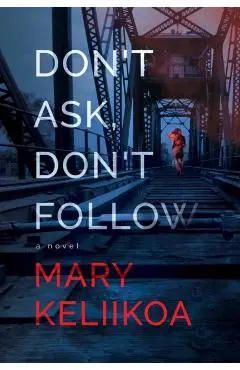 Don't Ask, Don't Follow - Mary Keliikoa