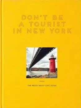 Don't Be a Tourist in New York: The Messy Nessy Chic Guide, Hardcover/Vanessa Grall