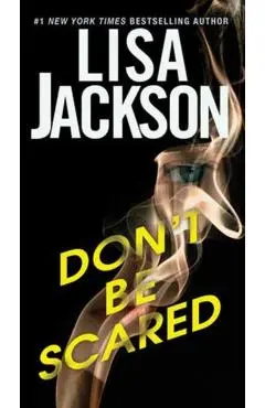 Don't Be Scared - Lisa Jackson