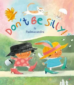 Don't Be Silly, Hardback/Padmacandra