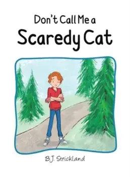 Don't Call Me a Scaredy Cat, Hardback/B.J. Strickland