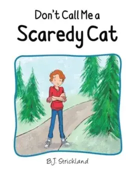 Don't Call Me a Scaredy Cat, Paperback/B.J. Strickland
