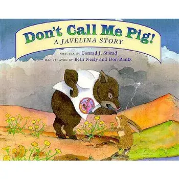 Don't Call Me Pig!: A Javelina Story, Hardcover/Conrad J. Storad