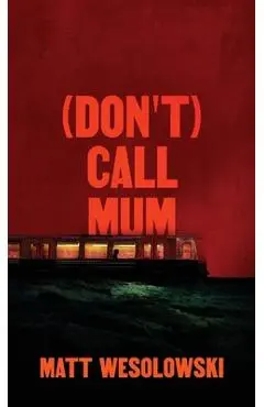 (Don't) Call Mum - Matt Wesolowski