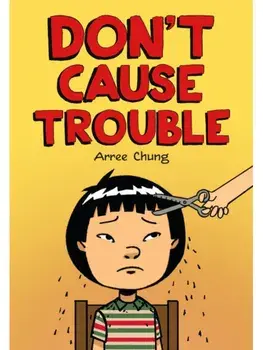 Don't Cause Trouble, Paperback/Arree Chung