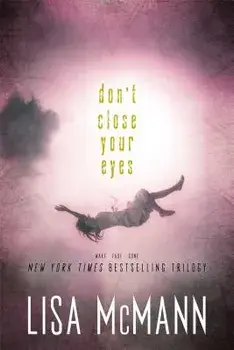 Don't Close Your Eyes: Wake; Fade; Gone, Paperback/Lisa McMann