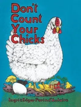 Don't Count Your Chicks, Hardcover/Edgar Parin D'Aulaire