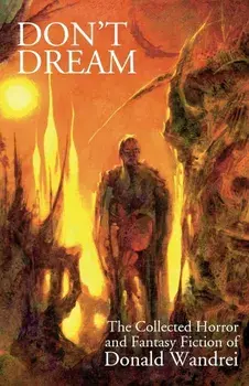 Don't Dream: The Collected Horror and Fantasy of Donald Wandrei, Paperback/Donald Wandrei