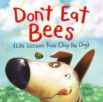 Don't Eat Bees. Life Lessons from Chip the Dog, Hardback/Mike Boldt
