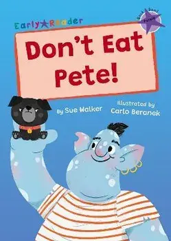 Don't Eat Pete!. (Purple Early Reader), Paperback/Sue Walker