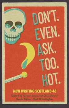Don't. Even. Ask. Too. Hot.. New Writing Scotland 42, Paperback/***