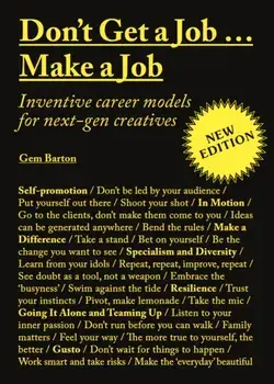 Don't Get a Job...Make a Job New Edition. Inventive career models for next-gen creatives, Paperback/Gem Barton