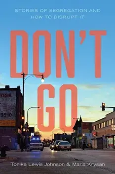 Don't Go. Stories of Segregation and How to Disrupt It, Hardback/Maria Krysan