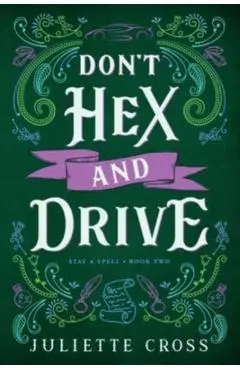 Don't Hex and Drive: Stay a Spell Book 2 Volume 2 - Juliette Cross