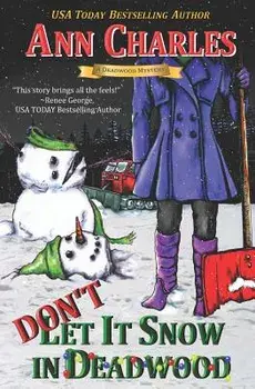 Don't Let it Snow in Deadwood, Paperback/C. S. Kunkle