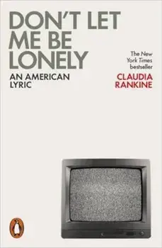 Don't Let Me Be Lonely, Paperback/Claudia Rankine