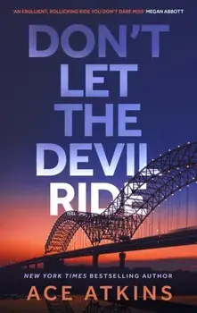 Don't Let the Devil Ride, Hardback/Ace Atkins