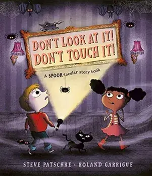 Don't Look At It! Don't Touch It!, Paperback/Steve Patschke