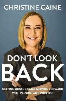 Don't Look Back. Getting Unstuck and Moving Forward with Passion and Purpose, ITPE Edition, Paperback/Christine Caine