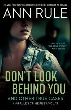 Don't Look Behind You: And Other True Cases - Ann Rule