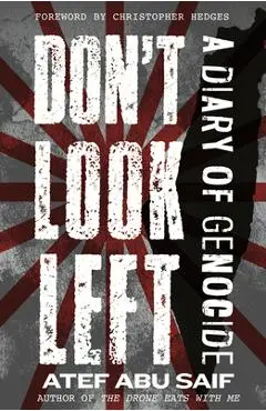 Don't Look Left: A Diary of Genocide - Atef Abu Saif