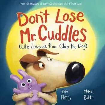 Don't Lose Mr. Cuddles. Life Lessons from Chip the Dog, Hardback/Mike Boldt