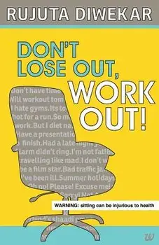 Don't Lose Out, Work Out!, Paperback/Rujuta Diwekar