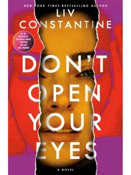 Don't Open Your Eyes. A Novel, Hardback/Liv Constantine