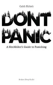 Don't Panic: A Hitchhiker's Guide to Panicking, Paperback/Caleb Nichols