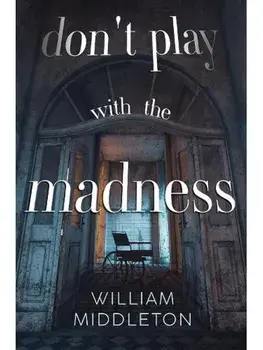 Don't Play with the Madness, Paperback/William Middleton