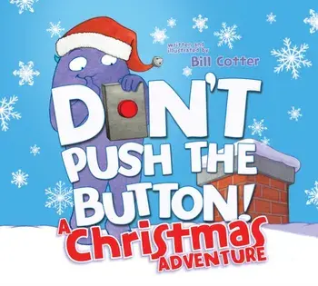 Don't Push the Button! a Christmas Adventure: An Interactive Holiday Book for Toddlers, Paperback/Bill Cotter