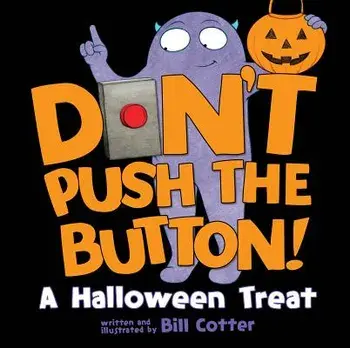 Don't Push the Button!: A Halloween Treat, Hardcover/Bill Cotter