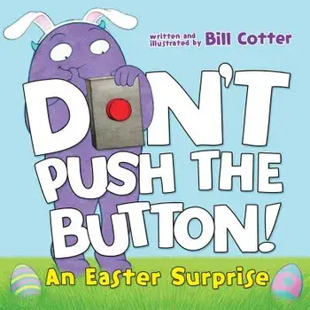 Don't Push the Button!: An Easter Surprise, Hardcover/Bill Cotter