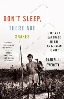 Don't Sleep, There Are Snakes: Life and Language in the Amazonian Jungle, Paperback/Daniel Leonard Everett